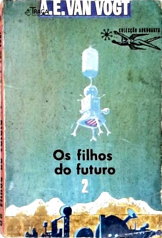 Os Filhos do Futuro - Vol. 2 - Coleção Argonauta Nº 178