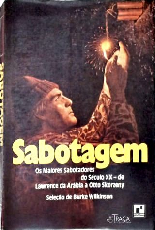 Sabotagem: Os Maiores Sabotadores Do Século XX