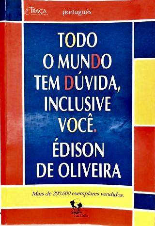 Todo O Mundo Tem Dúvida, Inclusive Você