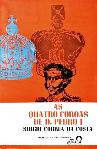 As Quatro Coroas De D. Pedro I