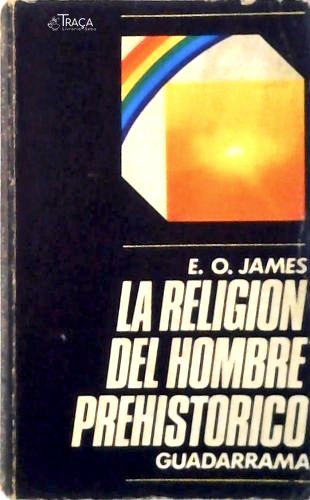 La Religión Del Hombre Prehistorico