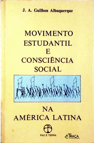 Movimento Estudantil e Consciência Social Na América Latina - Teoria e Método Sociológico