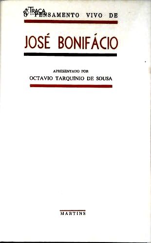 O Pensamento Vivo de José Bonifácio - o Pensamento Vivo de Rui Barbosa
