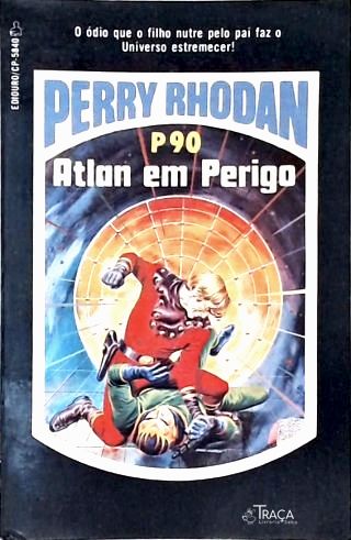 Perry Rhodan P90 - Atlan em Perigo
