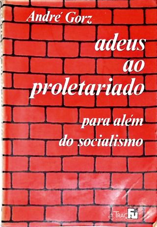 Adeus Ao Proletariado para Além do Socialismo