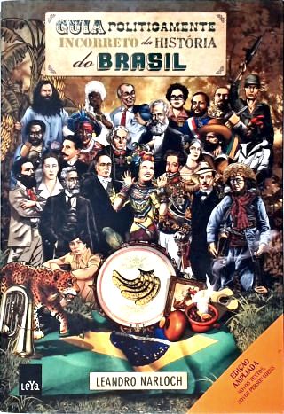 Guia Politicamente Incorreto da História do Brasil