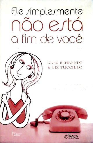 Ele Simplesmente Não Está a Fim de Você