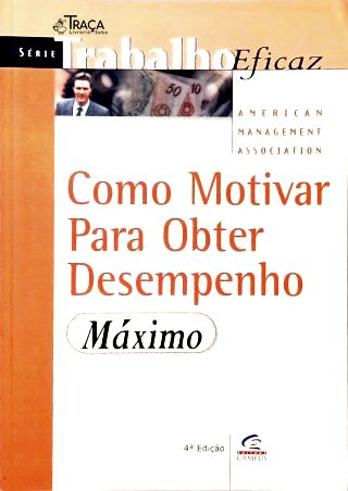 Como Motivar para Obter Desempenho Máximo