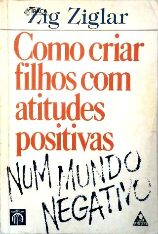 Como Criar Filhos com Atitudes Positivas