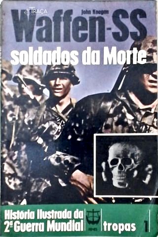 Waffen-ss: Soldados da Morte