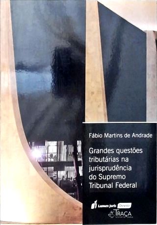 Grandes Questões Tributárias Na Jurisprudência do Supremo Tribunal Federal