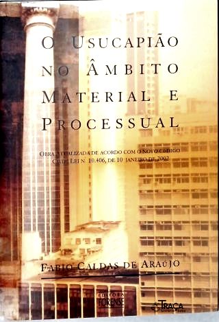 O Usucapião No Âmbito Material e Processual