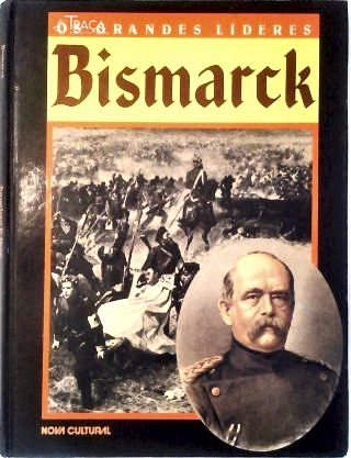 Os Grandes Líderes: Bismarck