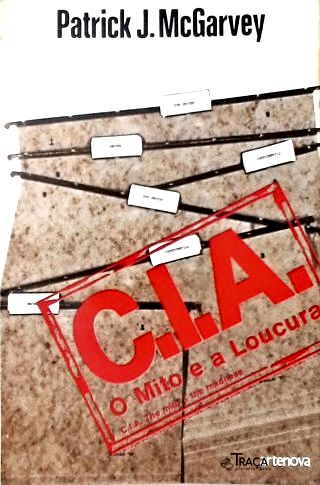 Cia: o Mito e a Loucura