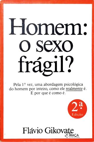 Homem: o Sexo Frágil?