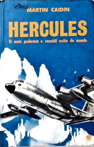 Hercules: o Mais Poderoso e Versátil Avião do Mundo