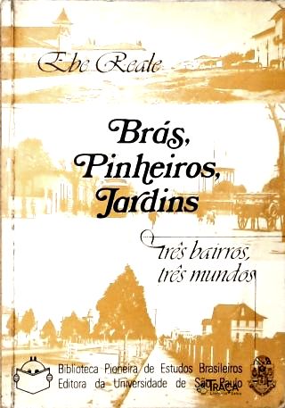 Brás, Pinheiros, Jardins