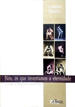 Nós, os Que Inventamos a Eternidade