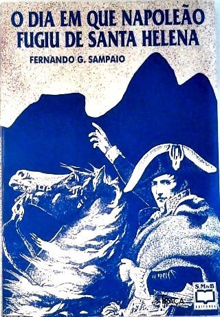 O Dia em Que Napoleão Fugiu de Santa Helena