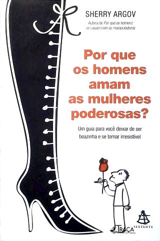 Por Que os Homens Amam as Mulheres Poderosas?