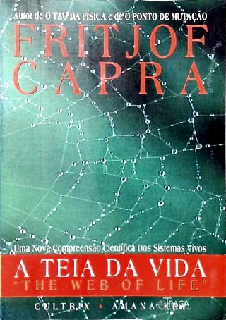 A Teia da Vida - Uma Nova Compreensão Científica dos Sistemas Vivos