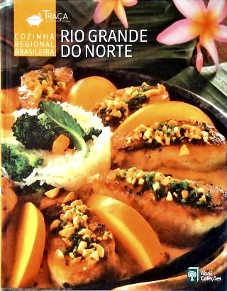Claudia Cozinha Regional Brasileira: Rio Grande do Norte