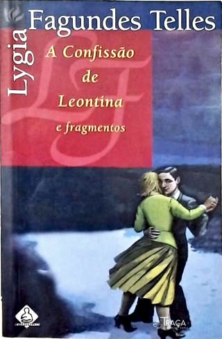 A Confissão de Leontina e Fragmentos