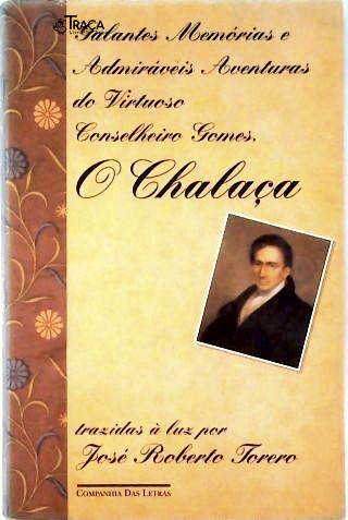 Galantes Memórias e Admiráveis Aventuras do Virtuoso Conselheiro Gomes, o Chalaça