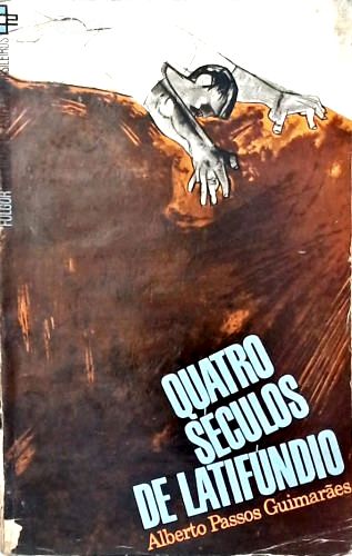 Quatro Séculos de Latifúndio