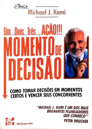 Um... Dois... Três... Acão!!! Momento de Decisão