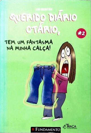 Querido Diário Otário, Tem Um Fantasma Na Minha Calça