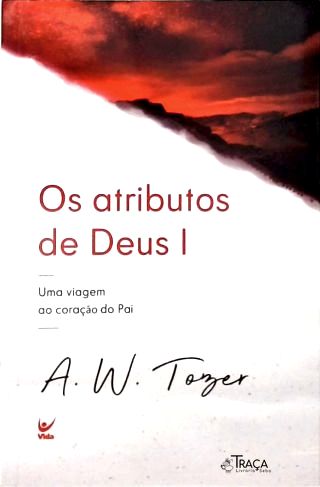 Os Atributos de Deus - Vol. 1