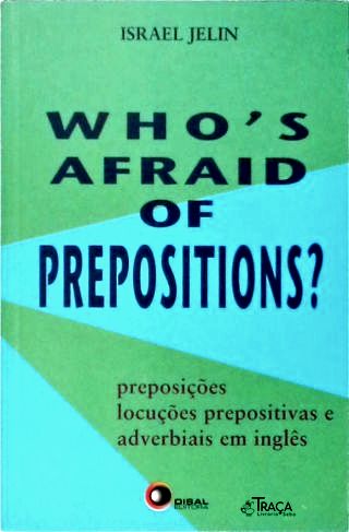 Whos Afraid Of Prepositions?