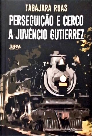 Perseguição e Cerco a Juvêncio Gutierrez