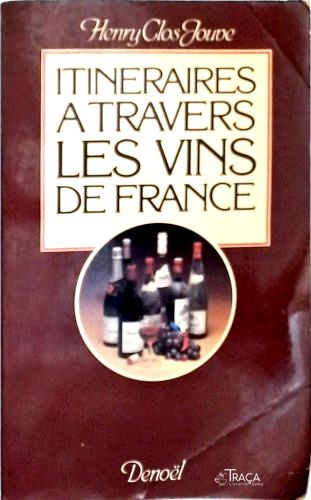 Itineraires A Travers Les Vins De France