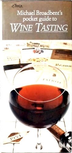 Michael Broadbents Pocket Guide To Wine Tasting