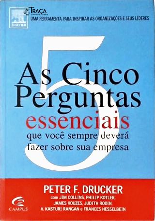 As Cinco Perguntas Essenciais Que Você Sempre Deverá Fazer Sobre Sua Empresa