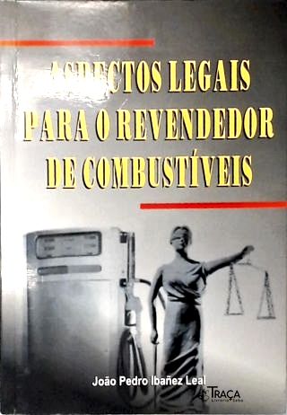 Aspectos Legais para o Revendedor de Combustíveis