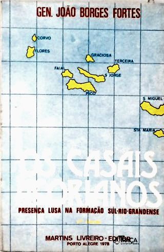 Os Casais Açorianos - Presença Lusa Na Formação Sul-rio-grandense