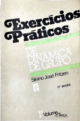 Exercícios Práticos de Dinâmica de Grupo - Vol. 1