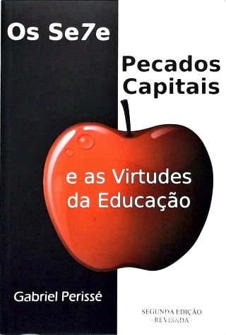 Os Sete Pecados Capitais e as Virtudes da Educação