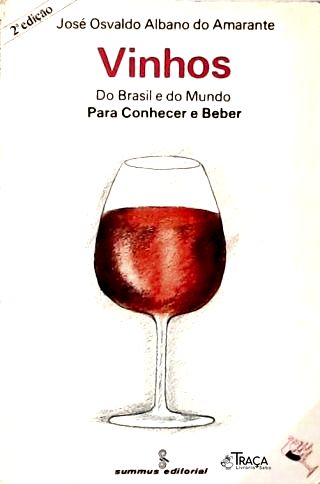 Vinhos do Brasil e do Mundo - para Conhecer e Beber