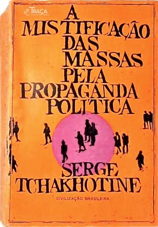 A Mistificação das Massas Pela Propaganda Política