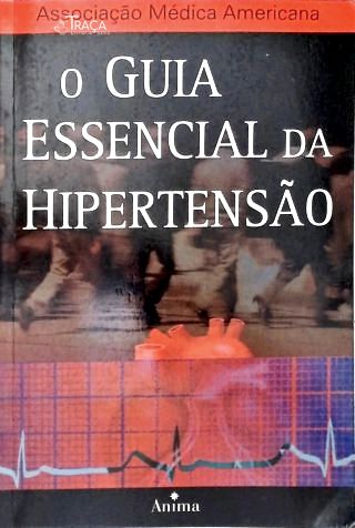 O Guia Essencial da Hipertensão