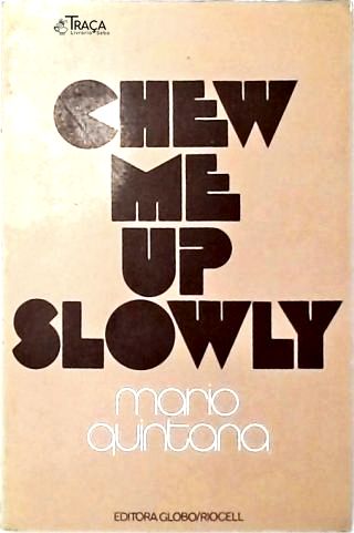 Chew Me Up Slowly