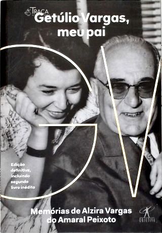 Getúlio Vargas, Meu Pai