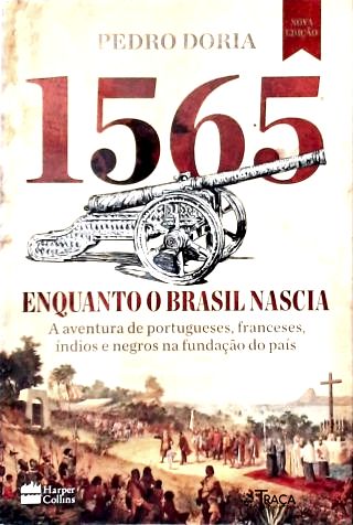 1565: Enquanto o Brasil Nascia