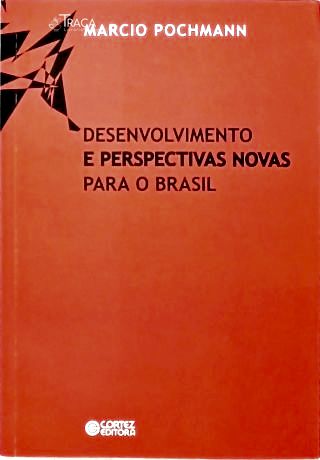 Desenvolvimento e Perspectivas Novas para o Brasil