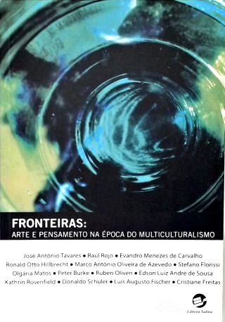 Fronteiras: Arte e Pensamento Na Época do Multiculturalismo