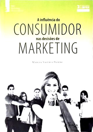 A Influência do Consumidor Nas Decisões de Marketing